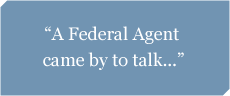 A federal agent wants to ask me questions